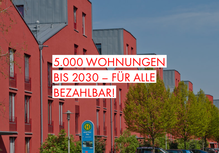 5.000 Wohnungen bis 2030 – für alle bezahlbar!